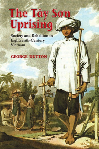 Tay Son Uprising, The: Society and Rebellion in Eighteenth-century Vietnam
