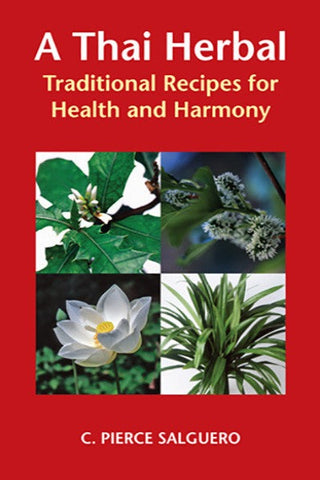 Thai Herbal, A: Traditional Recipes for Health and Harmony