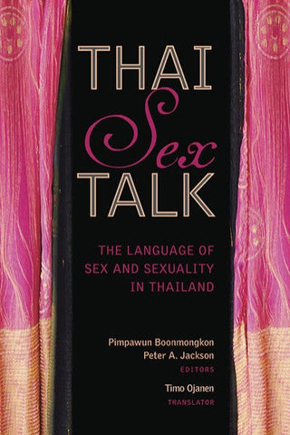 Thai Sex Talk: The Language of Sex and Sexuality in Thailand