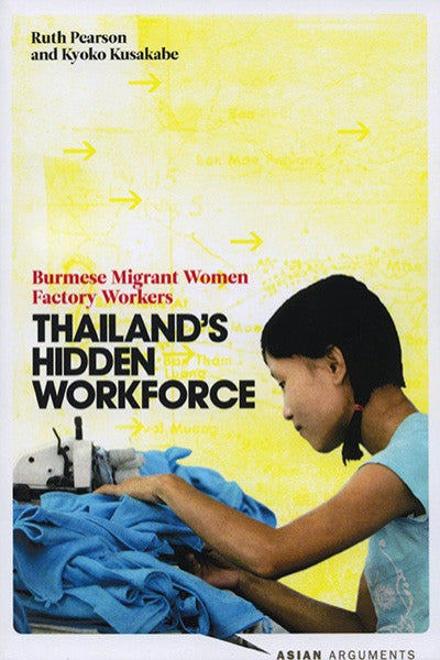 Thailand’s Hidden Workforce: Burmese Migrant Women Factory Workers