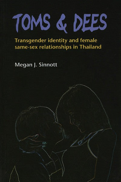 Toms and Dees: Transgender identity and female same-sex relationships in Thailand