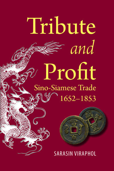 Tribute and Profit: Sino-Siamese Trade, 1652–1853