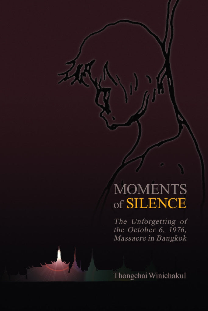 Moments of Silence: The Unforgetting of the October 6, 1976, Massacre in Bangkok