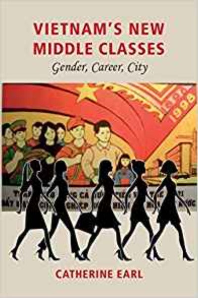 Vietnam's New Middle Class: Gender, Career, City – Silkworm Books