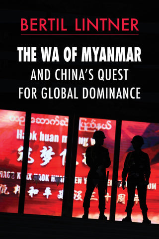 Wa of Myanmar and China's Quest for Global Dominance, The